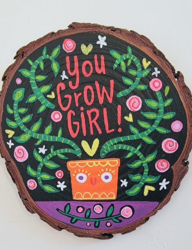 You Grow Girl! Painted  Pine 5" Round