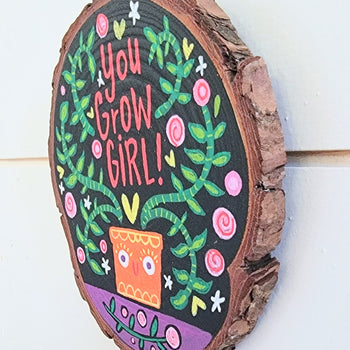 You Grow Girl! Painted  Pine 5" Round