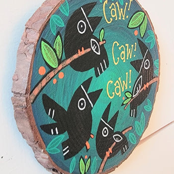 CAW! CAW! CAW! Painted Pine Panel 6" Round