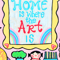 Home Is Where the Art Is Is 19" Painted Pine Panel