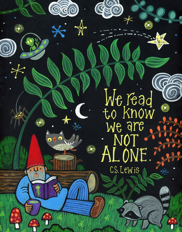 We Read To Know That We Are Not Alone Print