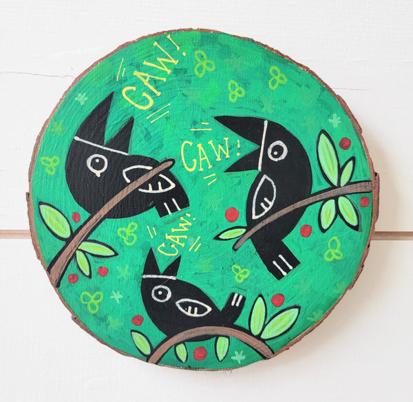 CAW! CAW! CAW! 5" Painted Round