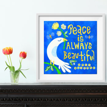 Peace Is Always Beautiful Print
