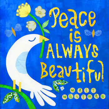 Peace Is Always Beautiful Print